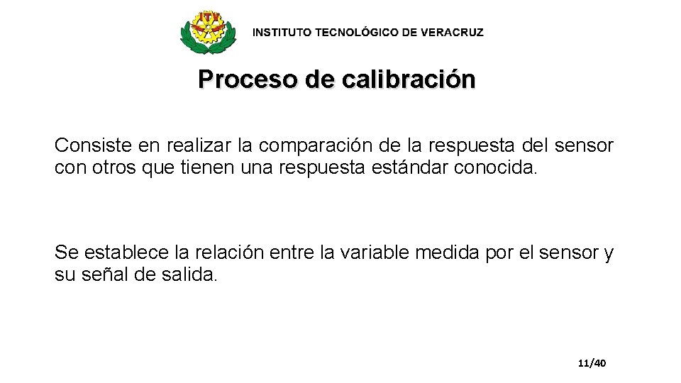 Proceso de calibración Consiste en realizar la comparación de la respuesta del sensor con