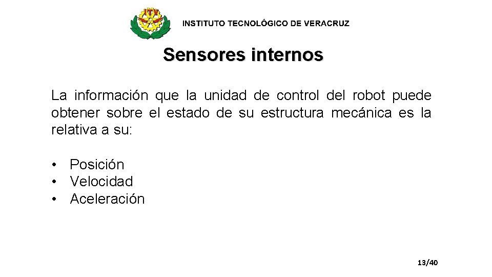 Sensores internos La información que la unidad de control del robot puede obtener sobre