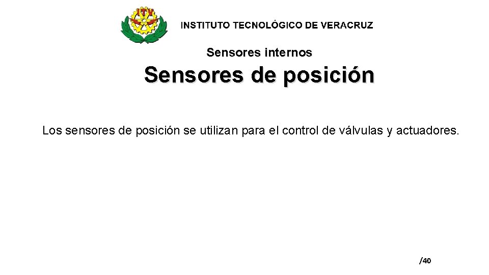 Sensores internos Sensores de posición Los sensores de posición se utilizan para el control