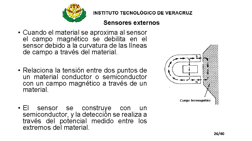 Sensores externos • Cuando el material se aproxima al sensor el campo magnético se