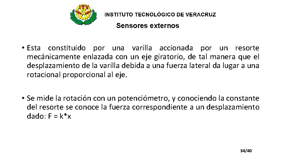 Sensores externos • Esta constituido por una varilla accionada por un resorte mecánicamente enlazada