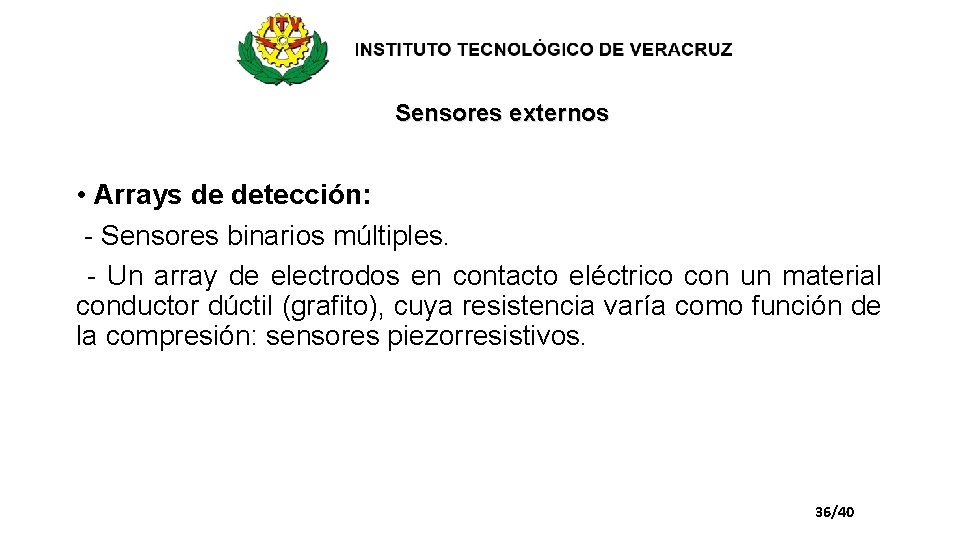 Sensores externos • Arrays de detección: - Sensores binarios múltiples. - Un array de