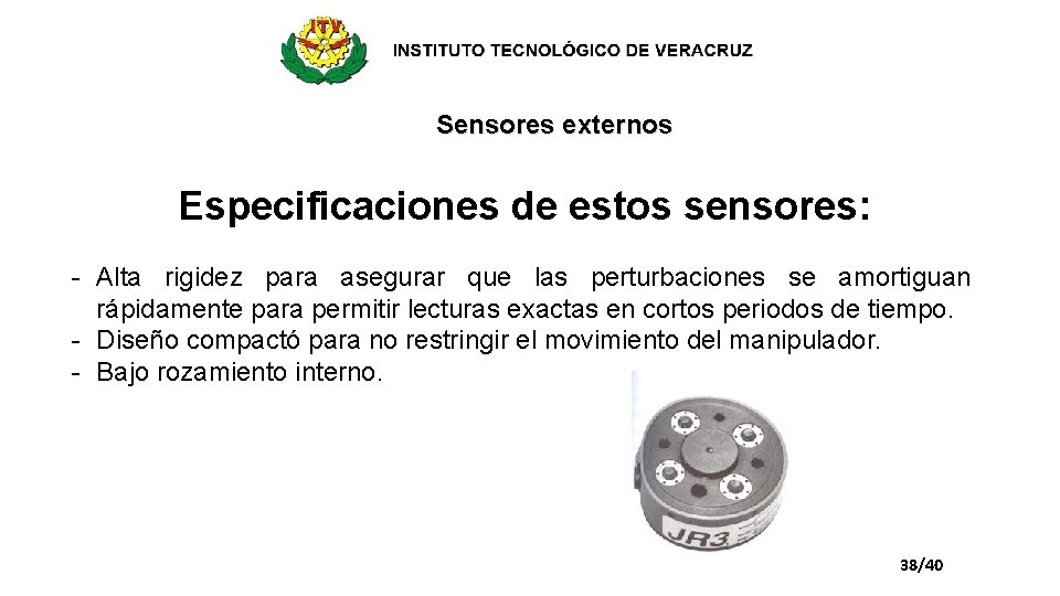Sensores externos Especificaciones de estos sensores: - Alta rigidez para asegurar que las perturbaciones