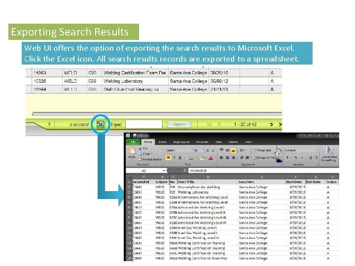 Exporting Search Results Web UI offers the option of exporting the search results to