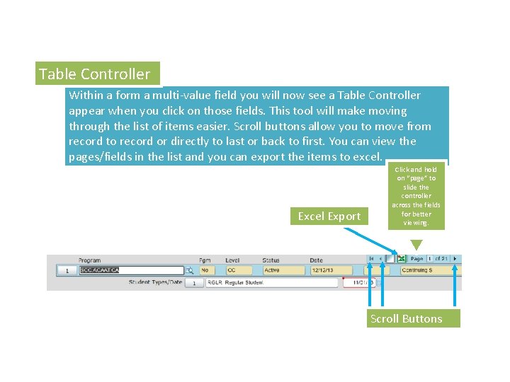 Table Controller Within a form a multi-value field you will now see a Table