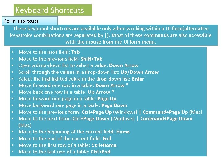 Keyboard Shortcuts Form shortcuts These keyboard shortcuts are available only when working within a