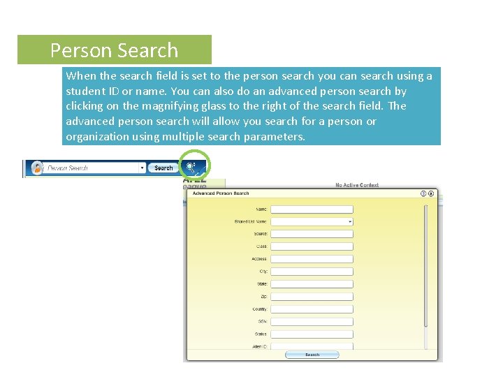 Person Search When the search field is set to the person search you can