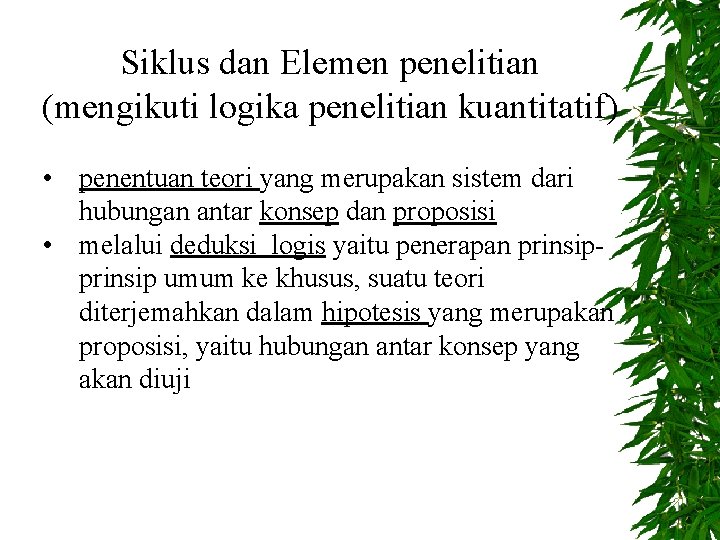 Siklus dan Elemen penelitian (mengikuti logika penelitian kuantitatif) • penentuan teori yang merupakan sistem