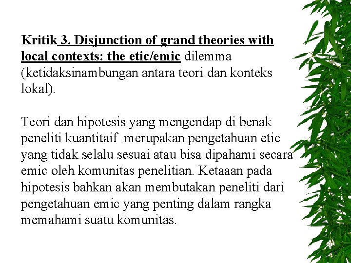 Kritik 3. Disjunction of grand theories with local contexts: the etic/emic dilemma (ketidaksinambungan antara