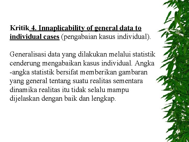 Kritik 4. Innaplicability of general data to individual cases (pengabaian kasus individual). Generalisasi data