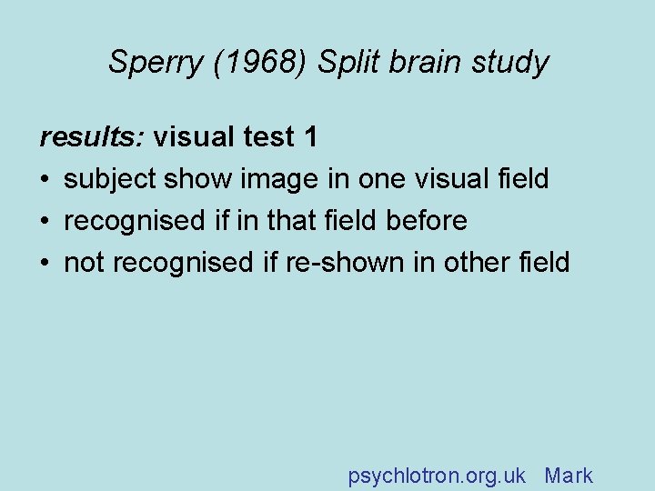 Sperry (1968) Split brain study results: visual test 1 • subject show image in