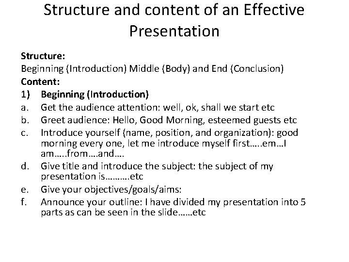 Structure and content of an Effective Presentation Structure: Beginning (Introduction) Middle (Body) and End