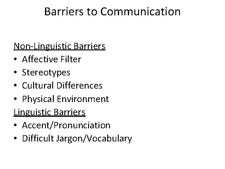 Barriers to Communication Non-Linguistic Barriers • Affective Filter • Stereotypes • Cultural Differences •