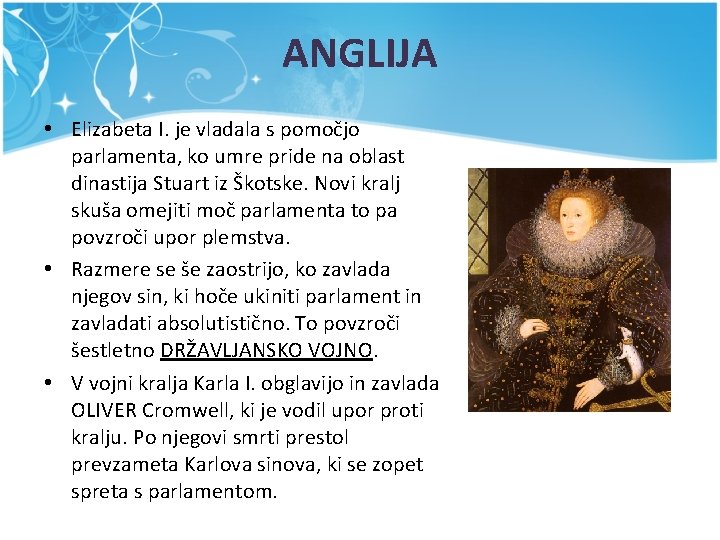 ANGLIJA • Elizabeta I. je vladala s pomočjo parlamenta, ko umre pride na oblast