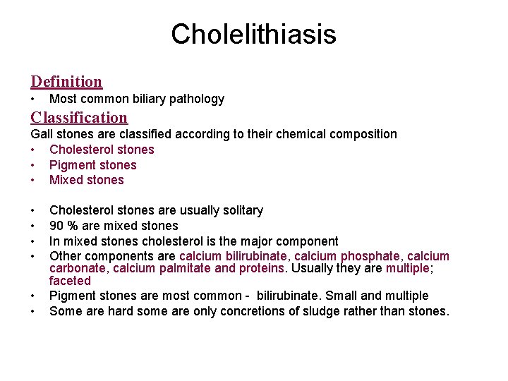 Cholelithiasis Definition • Most common biliary pathology Classification Gall stones are classified according to