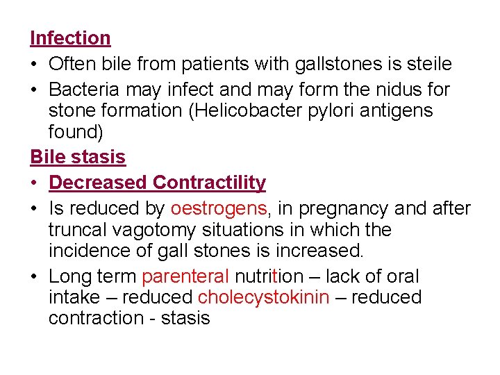 Infection • Often bile from patients with gallstones is steile • Bacteria may infect