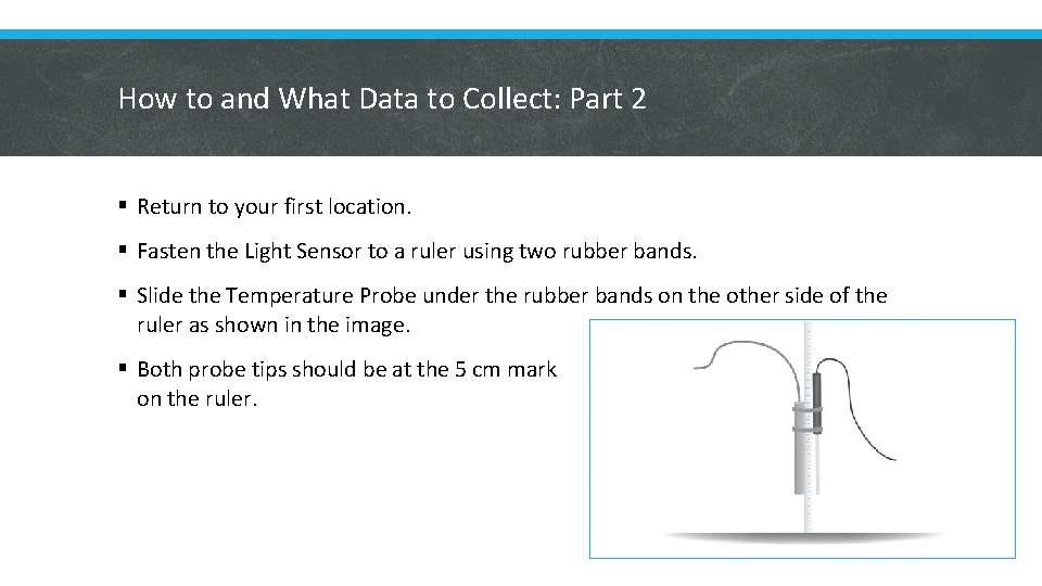 How to and What Data to Collect: Part 2 § Return to your first
