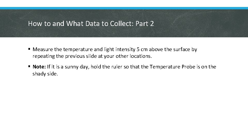 How to and What Data to Collect: Part 2 § Measure the temperature and