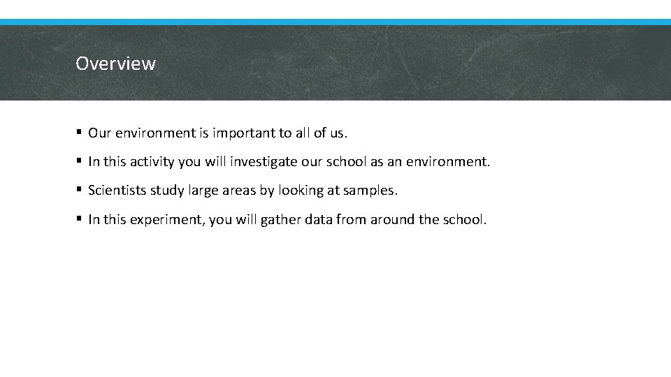 Overview § Our environment is important to all of us. § In this activity