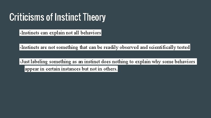 Criticisms of Instinct Theory -Instincts can explain not all behaviors -Instincts are not something
