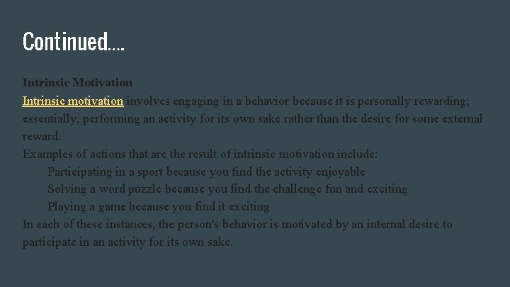 Continued…. Intrinsic Motivation Intrinsic motivation involves engaging in a behavior because it is personally