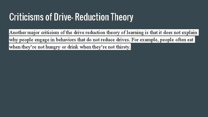 Criticisms of Drive- Reduction Theory Another major criticism of the drive reduction theory of