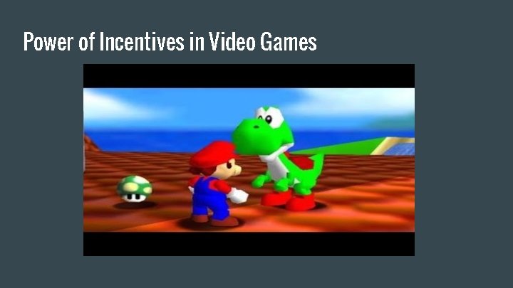 Power of Incentives in Video Games 