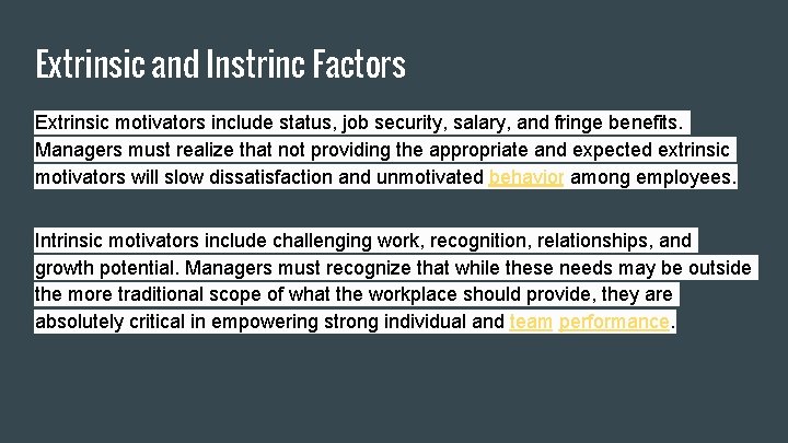 Extrinsic and Instrinc Factors Extrinsic motivators include status, job security, salary, and fringe benefits.