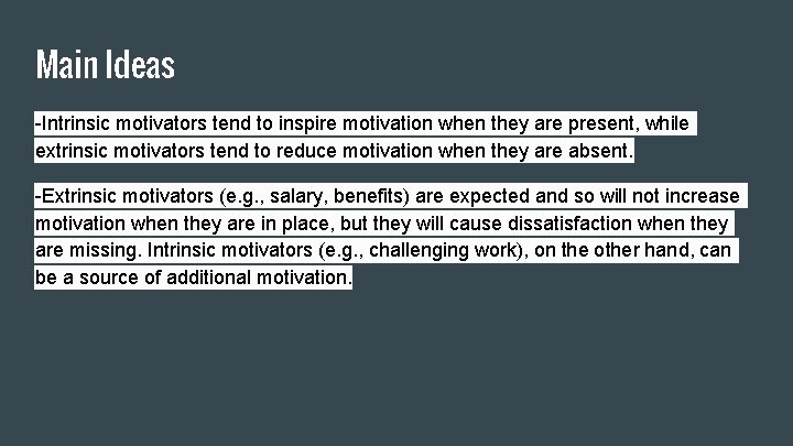 Main Ideas -Intrinsic motivators tend to inspire motivation when they are present, while extrinsic