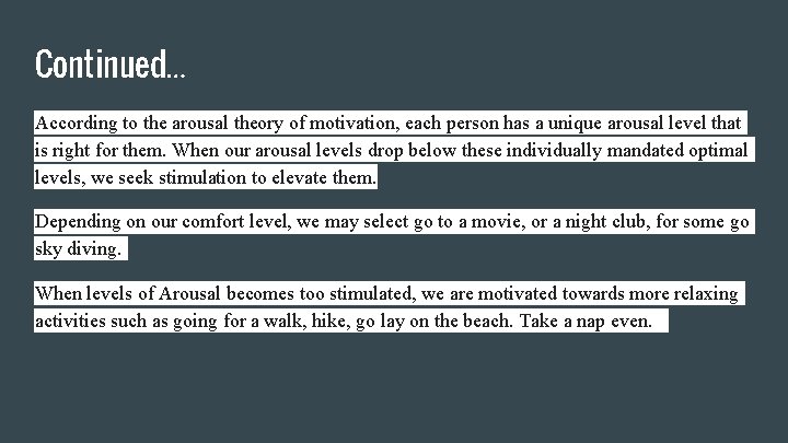 Continued… According to the arousal theory of motivation, each person has a unique arousal