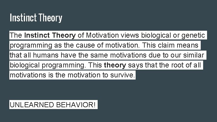 Instinct Theory The Instinct Theory of Motivation views biological or genetic programming as the