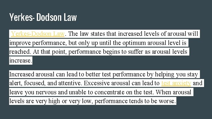 Yerkes- Dodson Law Yerkes-Dodson Law. The law states that increased levels of arousal will