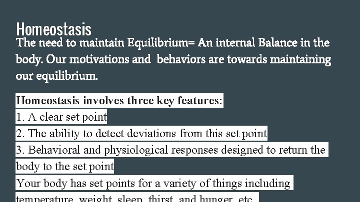 Homeostasis The need to maintain Equilibrium= An internal Balance in the body. Our motivations