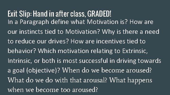 Exit Slip: Hand in after class, GRADED! In a Paragraph define what Motivation is?