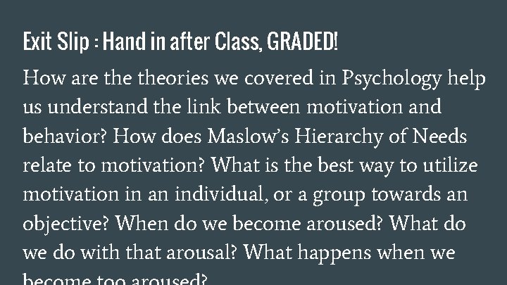 Exit Slip : Hand in after Class, GRADED! How are theories we covered in