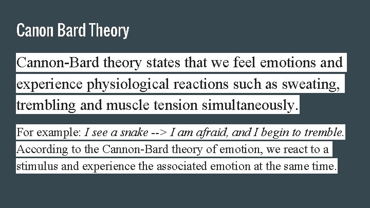 Canon Bard Theory Cannon-Bard theory states that we feel emotions and experience physiological reactions