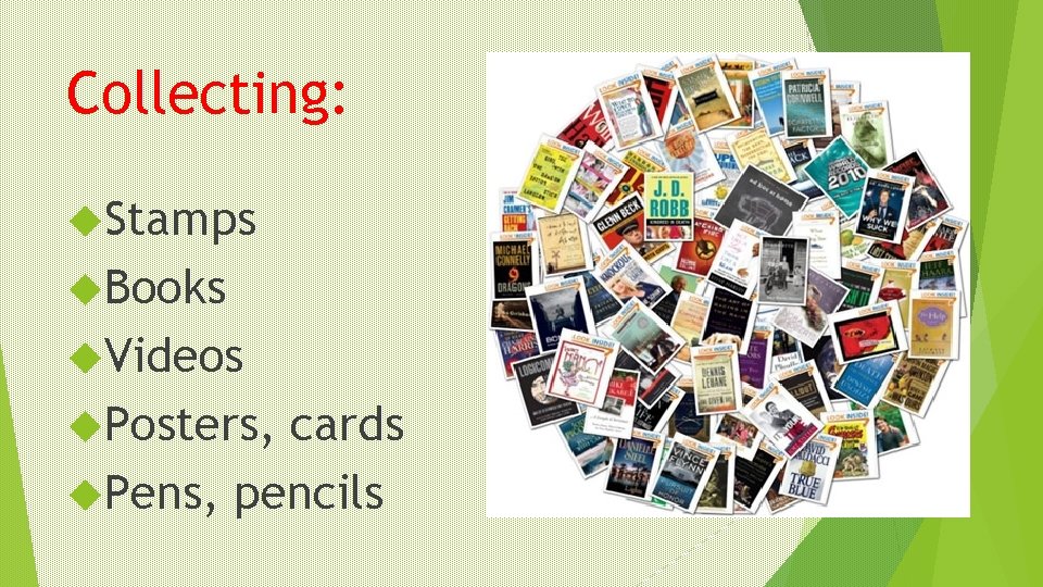 Collecting: Stamps Books Videos Posters, cards Pens, pencils 