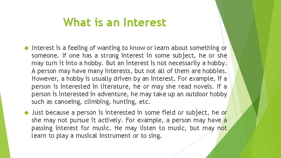What is an Interest is a feeling of wanting to know or learn about