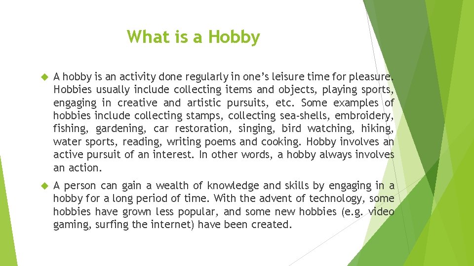 What is a Hobby A hobby is an activity done regularly in one’s leisure
