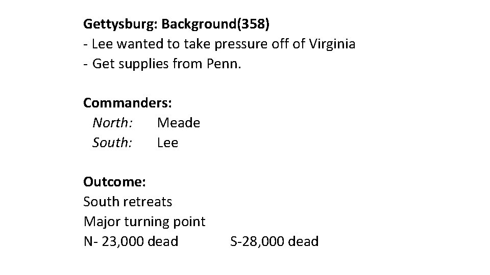 Gettysburg: Background(358) - Lee wanted to take pressure off of Virginia - Get supplies