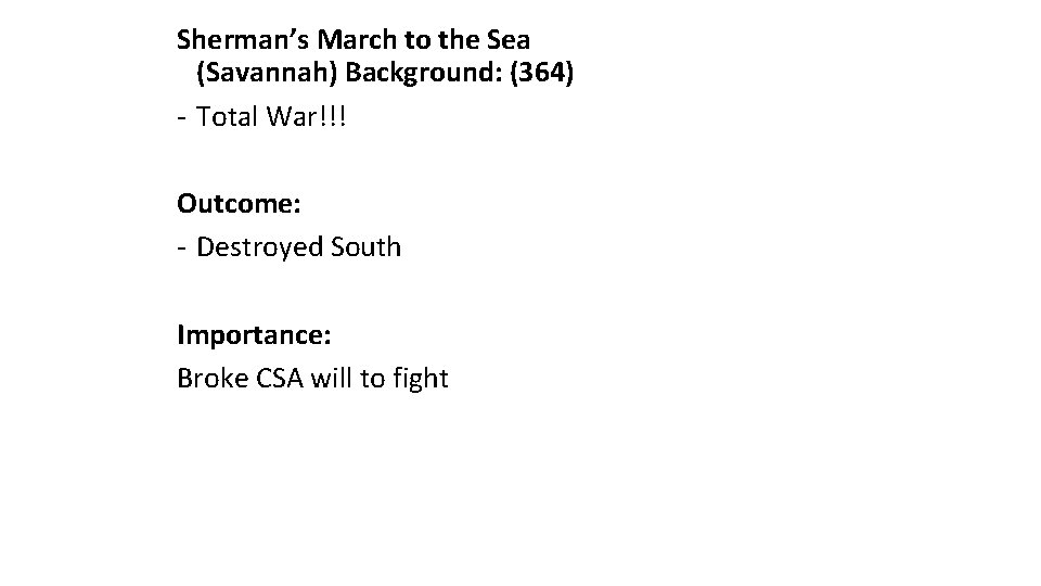 Sherman’s March to the Sea (Savannah) Background: (364) - Total War!!! Outcome: - Destroyed