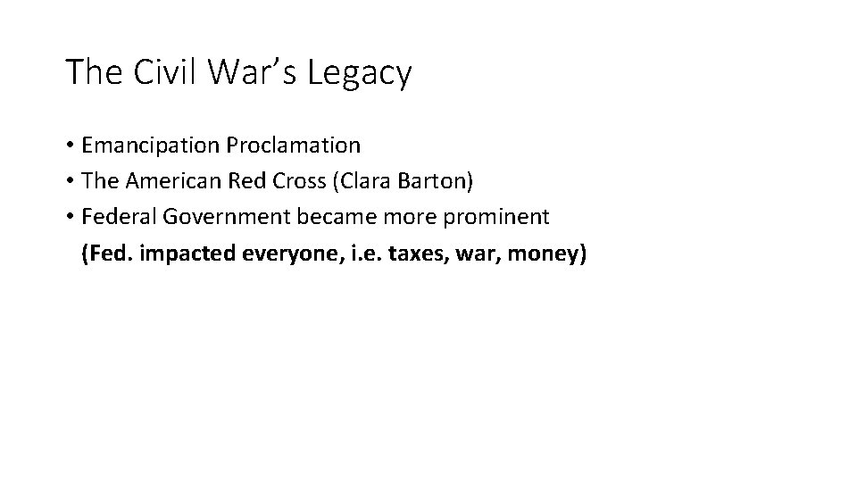 The Civil War’s Legacy • Emancipation Proclamation • The American Red Cross (Clara Barton)