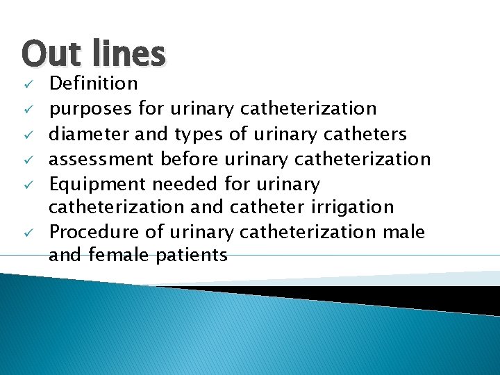 Out lines ü ü ü Definition purposes for urinary catheterization diameter and types of
