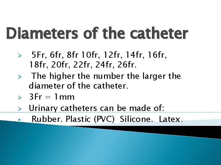 Diameters of the catheter Ø Ø § 5 Fr, 6 fr, 8 fr 10