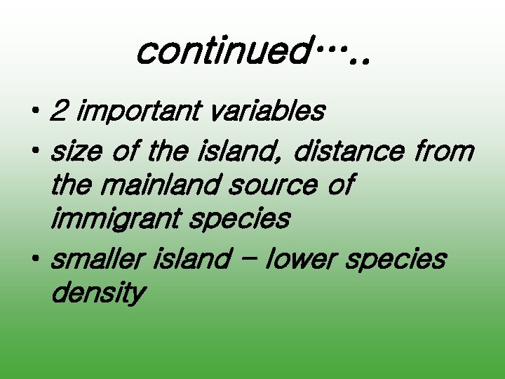 continued…. . • 2 important variables • size of the island, distance from the