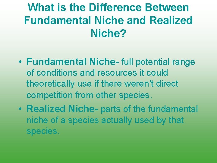 What is the Difference Between Fundamental Niche and Realized Niche? • Fundamental Niche- full