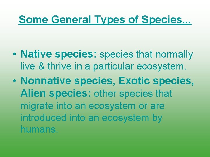 Some General Types of Species. . . • Native species: species that normally live