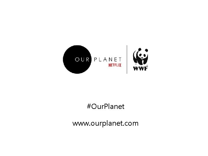 #Our. Planet www. ourplanet. com 