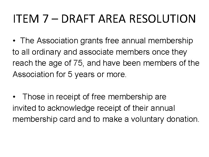 ITEM 7 – DRAFT AREA RESOLUTION • The Association grants free annual membership to