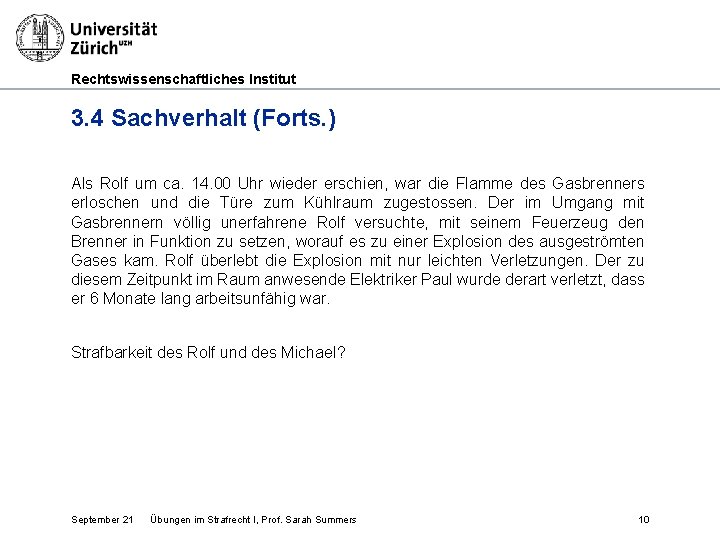 Rechtswissenschaftliches Institut 3. 4 Sachverhalt (Forts. ) Als Rolf um ca. 14. 00 Uhr